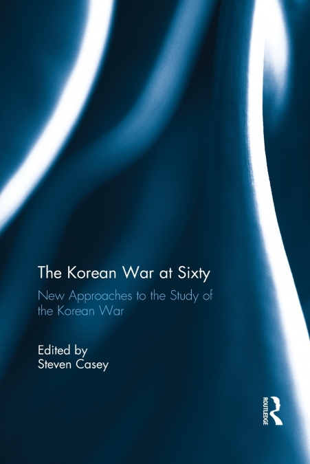 THE KOREAN WAR AT SIXTY