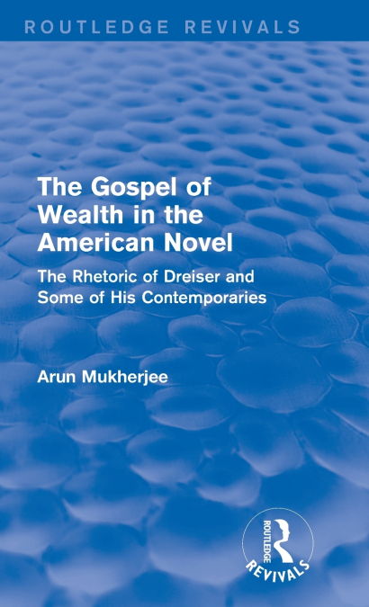 THE GOSPEL OF WEALTH IN THE AMERICAN NOVEL (ROUTLEDGE REVIVA