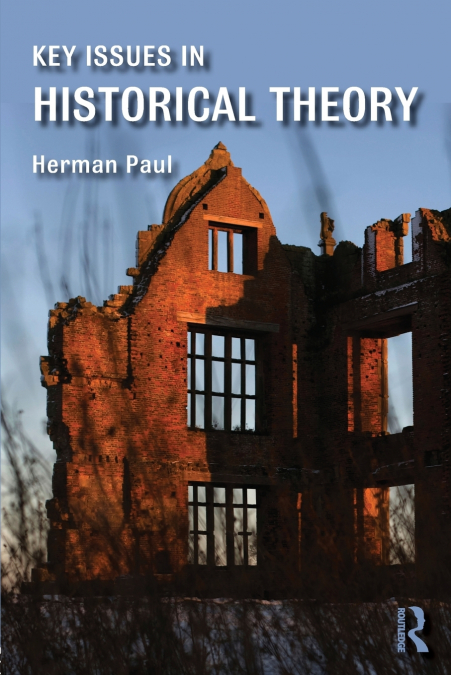 KEY ISSUES IN HISTORICAL THEORY