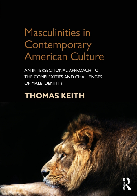 MASCULINITIES IN CONTEMPORARY AMERICAN CULTURE