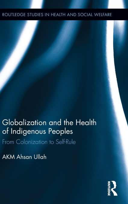 GLOBALIZATION AND THE HEALTH OF INDIGENOUS PEOPLES