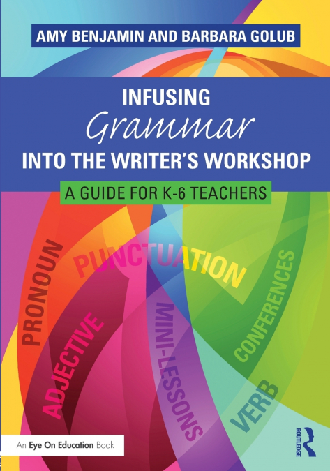 INFUSING GRAMMAR INTO THE WRITER?S WORKSHOP