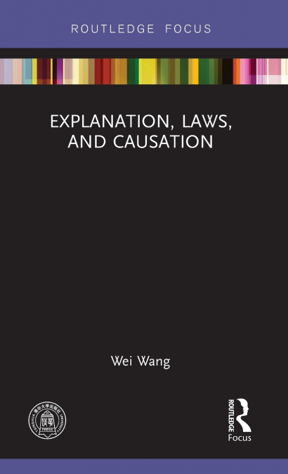 EXPLANATION, LAWS, AND CAUSATION