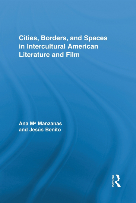 CITIES, BORDERS AND SPACES IN INTERCULTURAL AMERICAN LITERAT