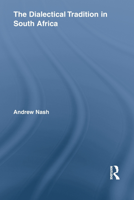 THE DIALECTICAL TRADITION IN SOUTH AFRICA