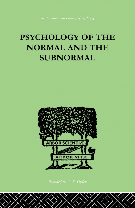 PSYCHOLOGY OF THE NORMAL AND THE SUBNORMAL
