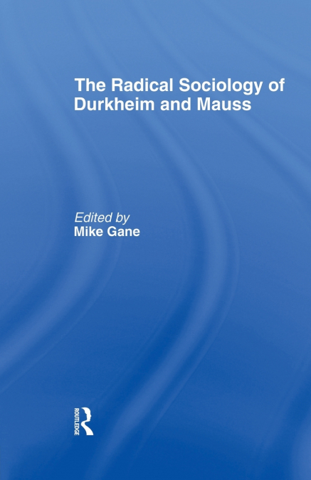 RADICAL SOCIOLOGY OF DURKHEIM AND MAUSS