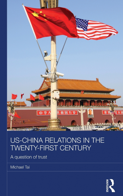 US-CHINA RELATIONS IN THE TWENTY-FIRST CENTURY