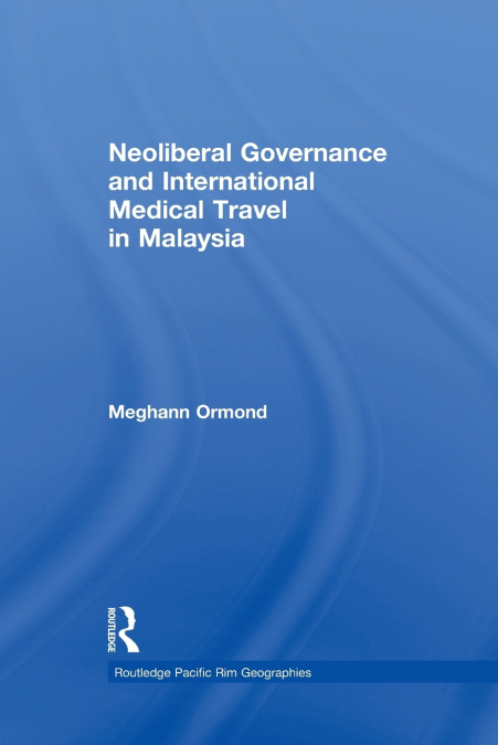 NEOLIBERAL GOVERNANCE AND INTERNATIONAL MEDICAL TRAVEL IN MA