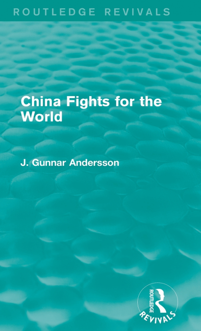 CHINA FIGHTS FOR THE WORLD (ROUTLEDGE REVIVALS)