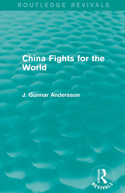 CHINA FIGHTS FOR THE WORLD (ROUTLEDGE REVIVALS)