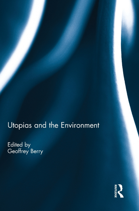 UTOPIAS AND THE ENVIRONMENT