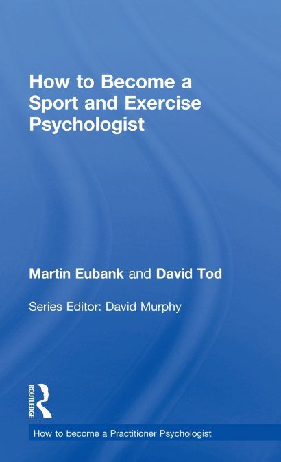 HOW TO BECOME A SPORT AND EXERCISE PSYCHOLOGIST