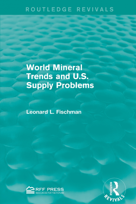 WORLD MINERAL TRENDS AND U.S. SUPPLY PROBLEMS