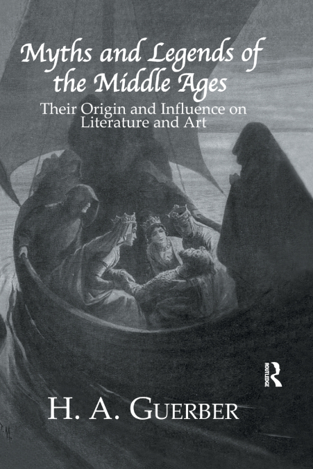 MYTHS AND LEGENDS OF THE MIDDLE AGES