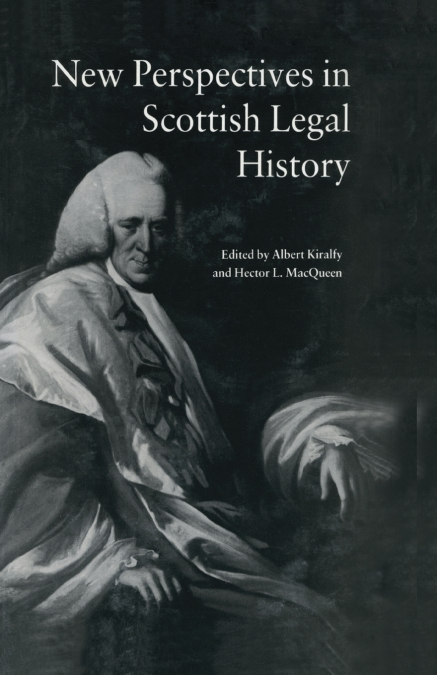 NEW PERSPECTIVES IN SCOTTISH LEGAL HISTORY