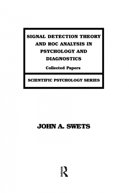 SIGNAL DETECTION THEORY AND ROC ANALYSIS IN PSYCHOLOGY AND D