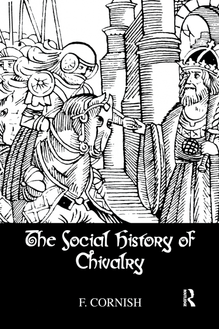 THE SOCIAL HISTORY OF CHIVALRY