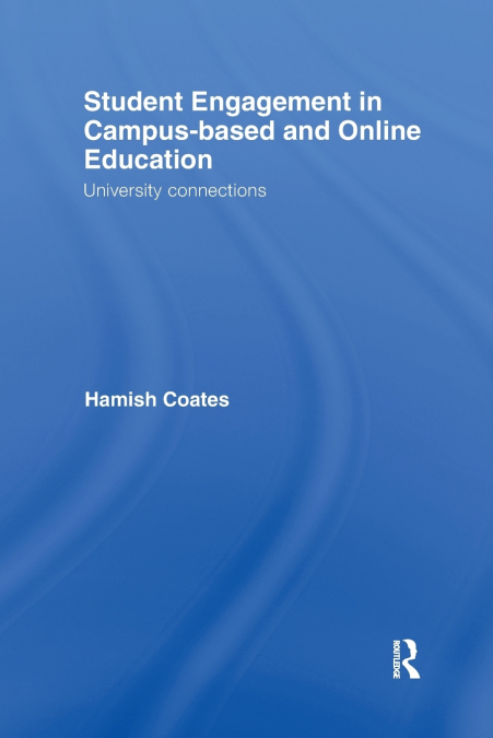 STUDENT ENGAGEMENT IN CAMPUS-BASED AND ONLINE EDUCATION