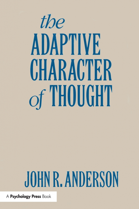 THE ADAPTIVE CHARACTER OF THOUGHT