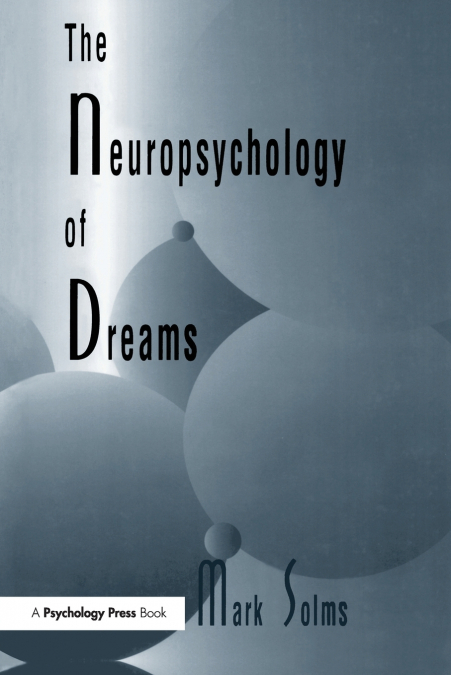 THE NEUROPSYCHOLOGY OF DREAMS