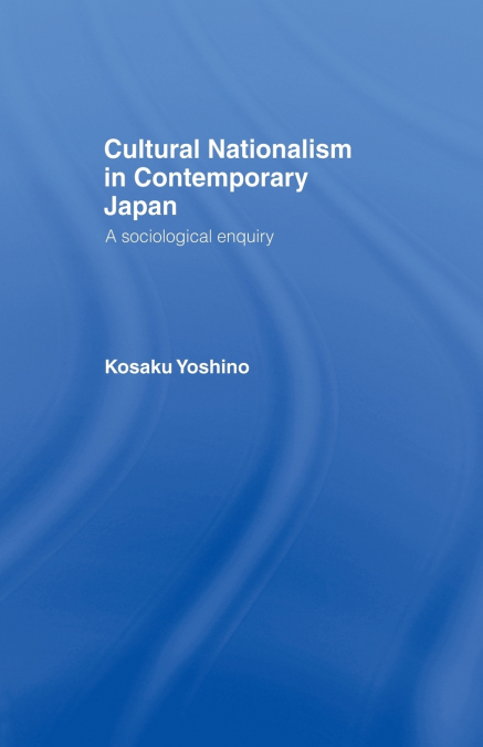 CULTURAL NATIONALISM IN CONTEMPORARY JAPAN