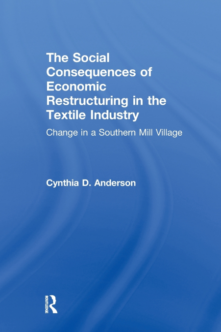 SOCIAL CONSEQUENCES OF ECONOMIC RESTRUCTURING IN THE TEXTILE