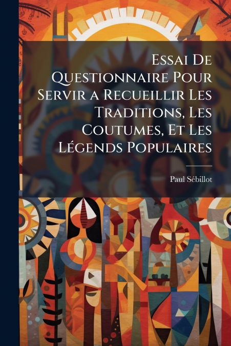 ESSAI DE QUESTIONNAIRE POUR SERVIR A RECUEILLIR LES TRADITIO