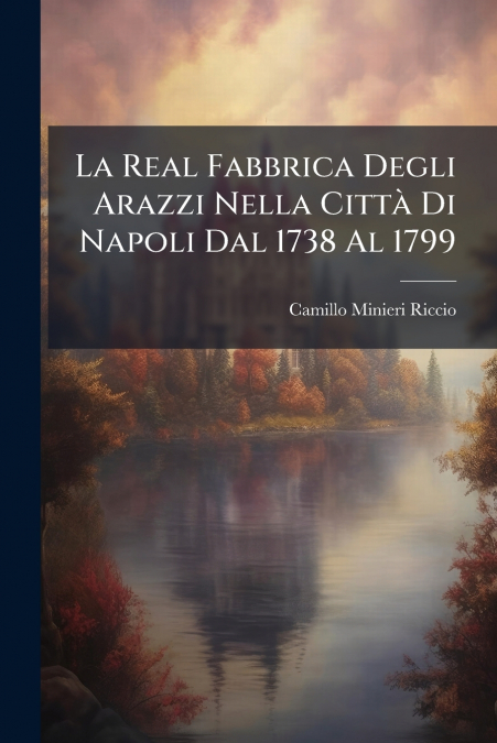 LA REAL FABBRICA DEGLI ARAZZI NELLA CITTA DI NAPOLI DAL 1738