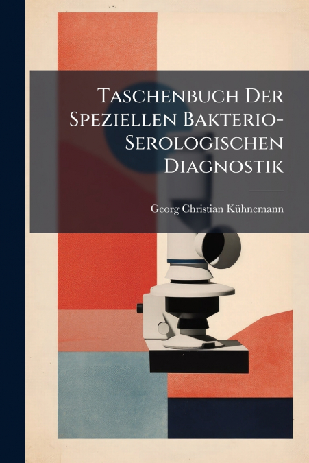 TASCHENBUCH DER SPEZIELLEN BAKTERIO-SEROLOGISCHEN DIAGNOSTIK