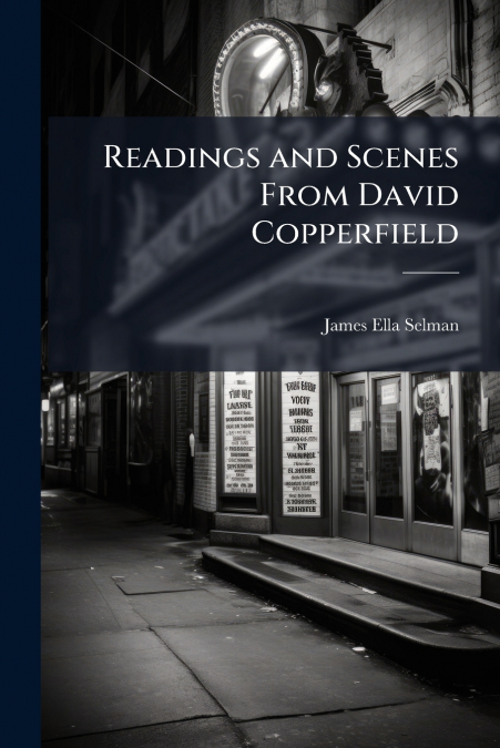 READINGS AND SCENES FROM DAVID COPPERFIELD