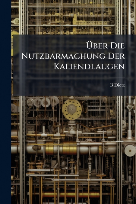 ?BER DIE NUTZBARMACHUNG DER KALIENDLAUGEN