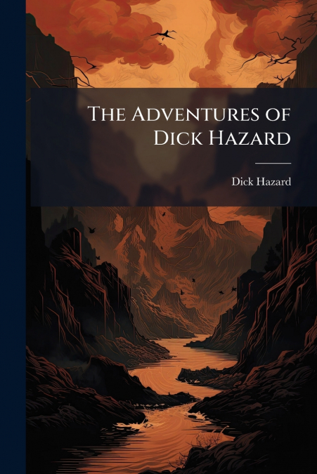 THE ADVENTURES OF DICK HAZARD