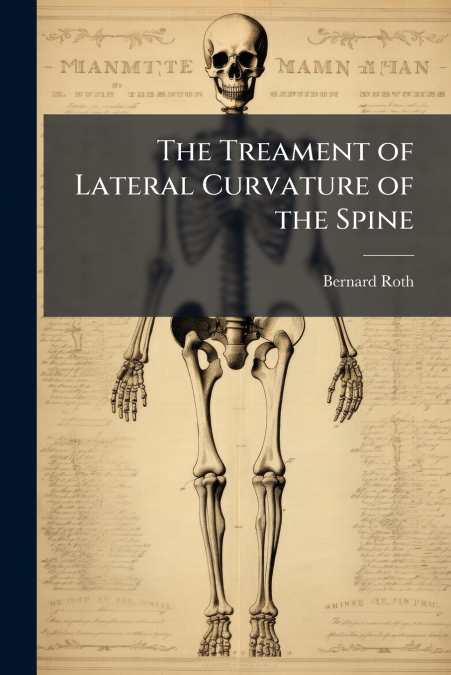 THE TREAMENT OF LATERAL CURVATURE OF THE SPINE