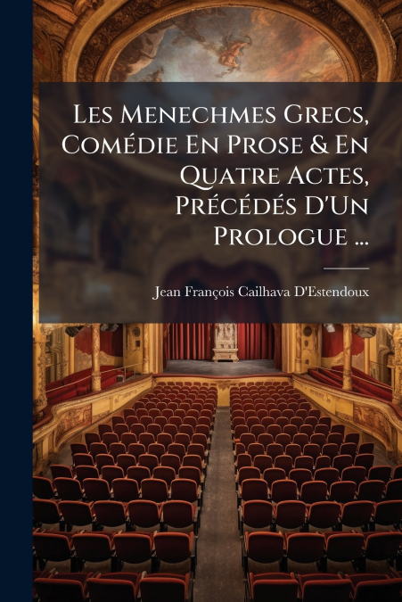 LES MENECHMES GRECS, COMEDIE EN PROSE & EN QUATRE ACTES, PRE