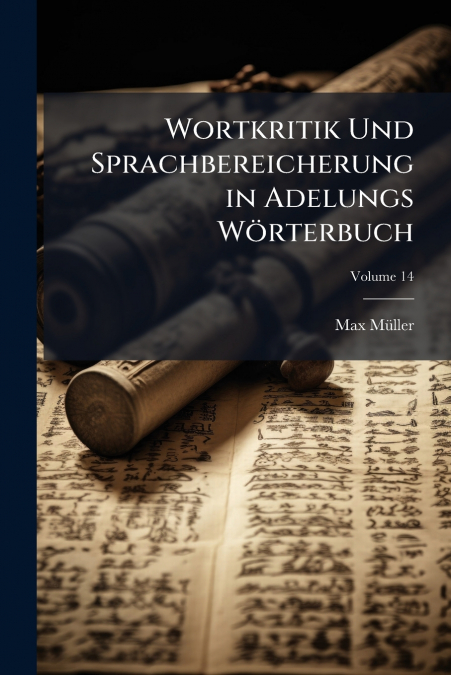 WORTKRITIK UND SPRACHBEREICHERUNG IN ADELUNGS WORTERBUCH