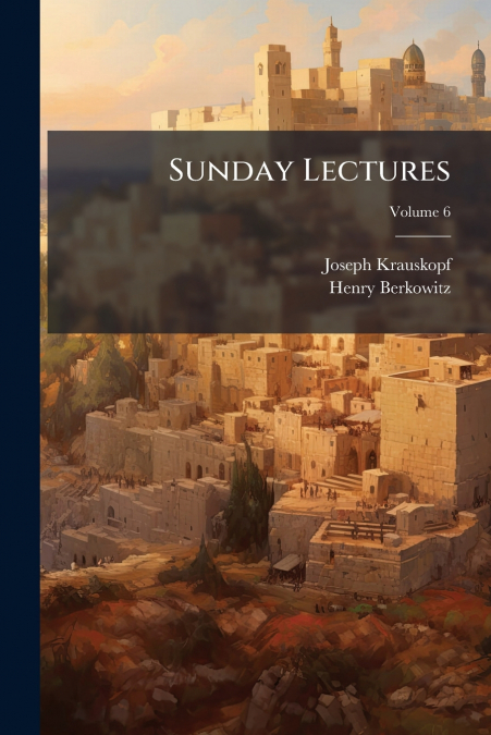 SUNDAY LECTURES, VOLUME 6