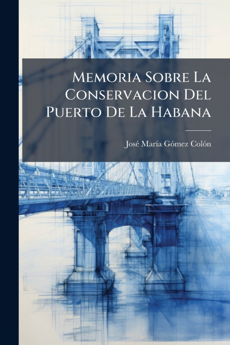 MEMORIA SOBRE LA CONSERVACION DEL PUERTO DE LA HABANA
