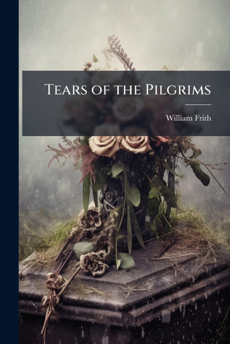 TEARS OF THE PILGRIMS