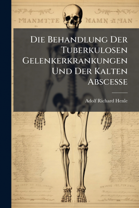 DIE BEHANDLUNG DER TUBERKULOSEN GELENKERKRANKUNGEN UND DER K