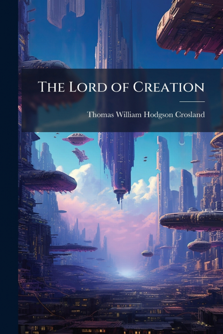 THE LORD OF CREATION