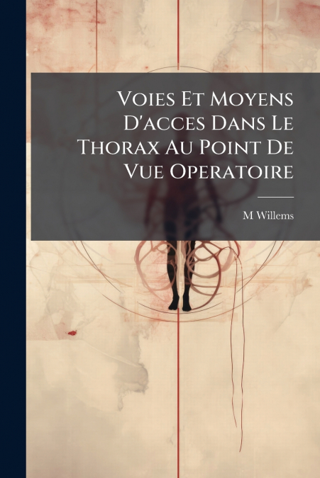 VOIES ET MOYENS D?ACCES DANS LE THORAX AU POINT DE VUE OPERA
