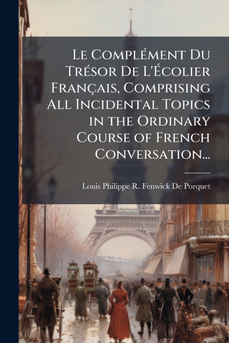 LE COMPLEMENT DU TRESOR DE L?ECOLIER FRAN�AIS, COMPRISING AL
