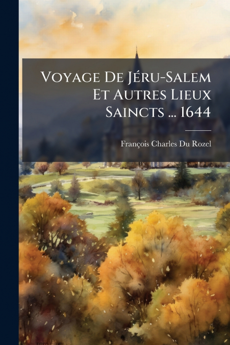 VOYAGE DE JERU-SALEM ET AUTRES LIEUX SAINCTS ... 1644