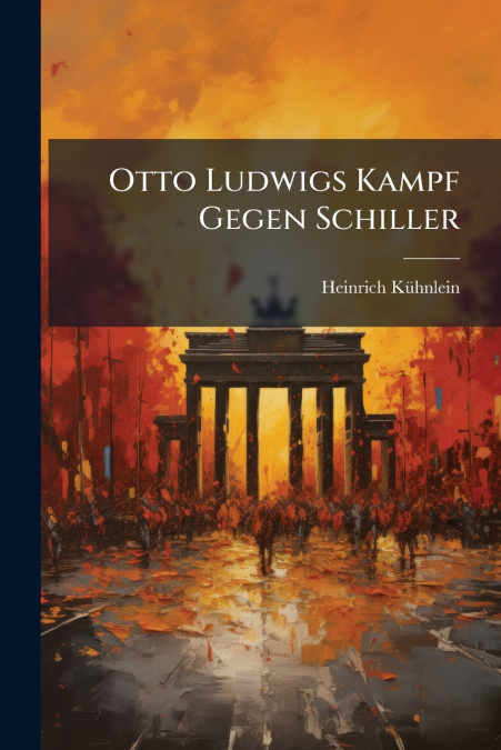 OTTO LUDWIGS KAMPF GEGEN SCHILLER