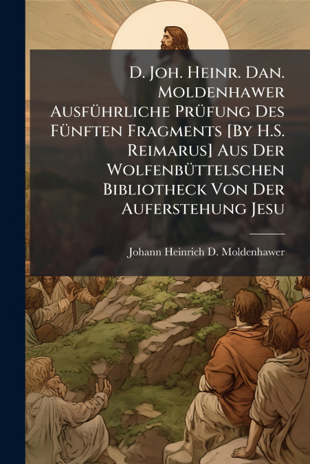 D. JOH. HEINR. DAN. MOLDENHAWER AUSFUHRLICHE PRUFUNG DES FUN