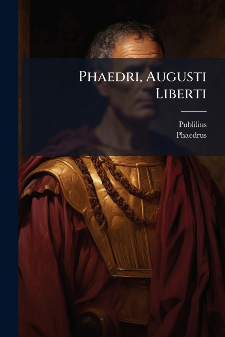 PHAEDRI, AUGUSTI LIBERTI