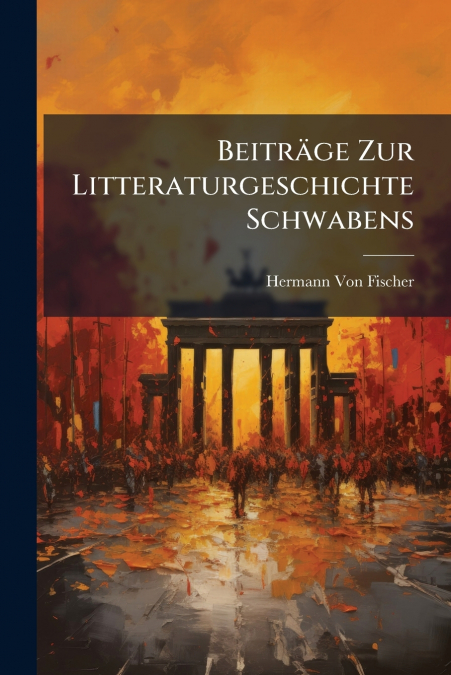 BEITRAGE ZUR LITTERATURGESCHICHTE SCHWABENS