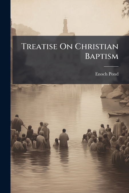 TREATISE ON CHRISTIAN BAPTISM