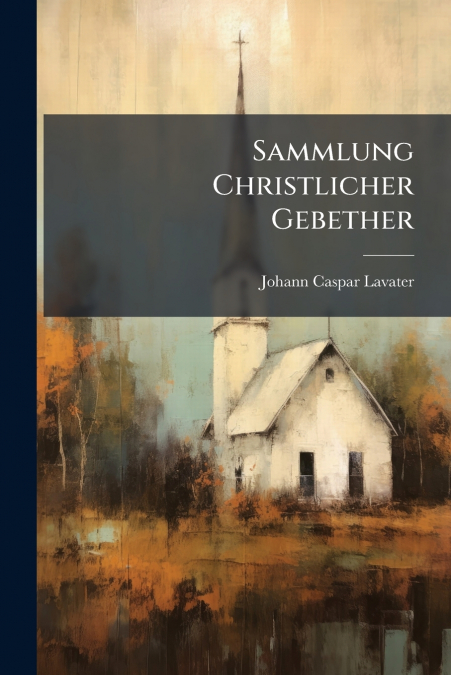 SAMMLUNG CHRISTLICHER GEBETHER